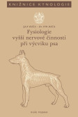 Fysiologie vyšší nervové činnosti při výcviku psa Fysiologie vyšší nervové činnosti při výcviku psa