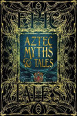 Aztec Myths & Tales: Epic Tales