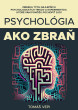 Psychológia ako zbraň Psychológia ako zbraň