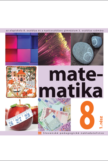 Matematika pre 8. ročník ZŠ a 3. ročník gymnázia s osemročným štúdiom s VJM , 1. časť