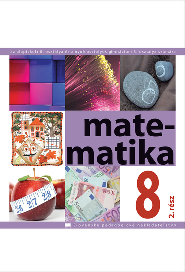 Matematika pre 8. ročnik ZŠ a 3. roč. gymnázia s osemročným štúdiom s VJM - 2. časť