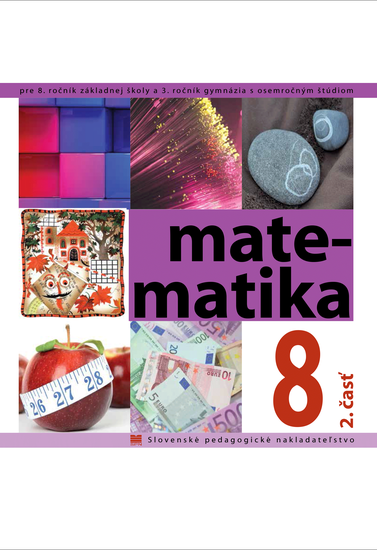 Matematika pre 8. ročník ZŠ a 3. ročník gymnázia s osemročným štúdiom, 2. - časť