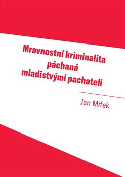 Mravnostní kriminalita páchaná mladistvými pachateli