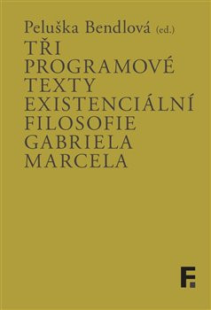 Tři programové texty existenciální filosofie Gabriela Marcela