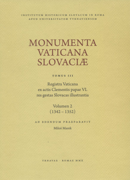 Monumenta Vaticana Slovaciae. Tomus III. Registra Vaticana ex actis Clementis papae VI. res gestas S