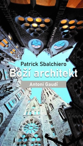 Boží architekt Antoni Gaudí