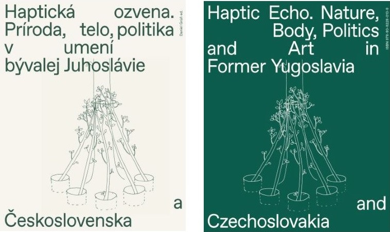 Haptická ozvena. Príroda, telo, politika v umení bývalej Juhoslávie a Československa (obojstranná kn