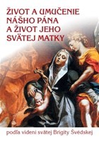 Život a umučenie nášho Pána a život jeho svätej matky