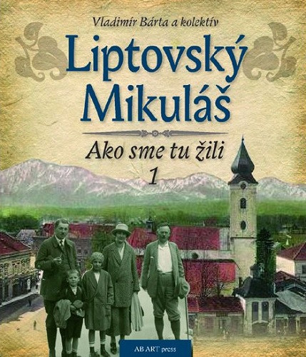 Liptovský Mikuláš - Ako sme tu žili 1