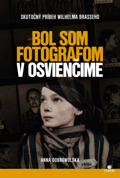 Bol som fotografom v Osvienčime