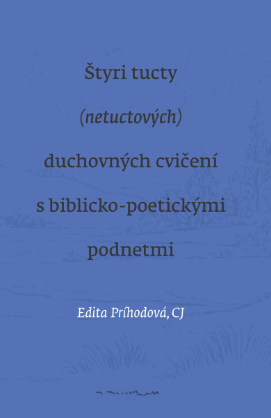 Štyri tucty (netuctových) duchovných cvičení s biblicko-poetickými podnetmi