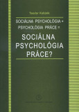 Sociálna psychológia + psychológia práce = sociálna psychológia práce?