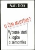 O čem mluvíme? Vybrané stati k logice a sémantice