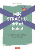 Milý strachu, drž už hubu !