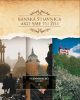 Banská Štiavnica Ako sme tu žili